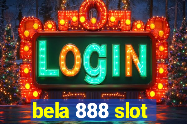 bela 888 slot